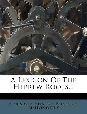 Léxico de las raíces hebreas... - A Lexicon of the Hebrew Roots...