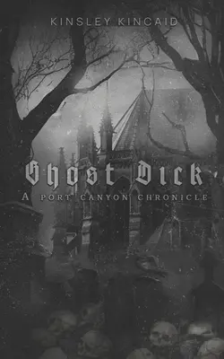 Ghost Dick: Crónicas de Port Canyon - Ghost Dick; A Port Canyon Chronicle