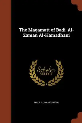 El Maqamatt de Badi' Al-Zaman Al-Hamadhani - The Maqamatt of Badi' Al-Zaman Al-Hamadhani