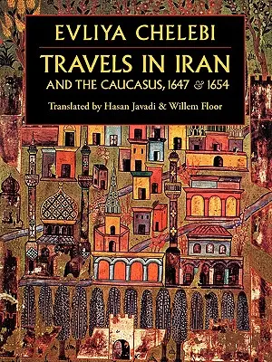 Viajes por Irán y el Cáucaso, 1647 y 1654 - Travels in Iran and the Caucasus, 1647 & 1654