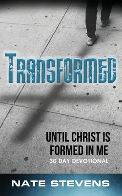 Transformado: Hasta que Cristo se forme en mí - Transformed: Until Christ Is Formed In Me