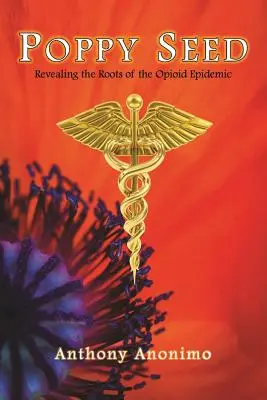 Semilla de adormidera: desvelando las raíces de la epidemia de opioides - Poppy Seed: Revealing the Roots of the Opioid Epidemic