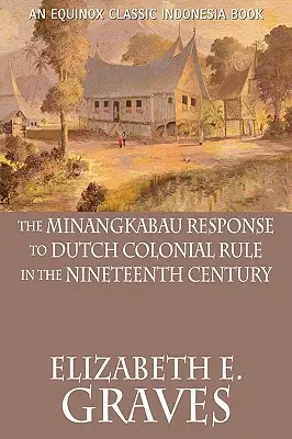 La respuesta minangkabau al dominio colonial holandés en el siglo XIX - The Minangkabau Response to Dutch Colonial Rule in the Nineteenth Century