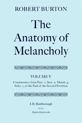 La anatomía de la melancolía: Tomo V: Comentario desde Part.1, Sect.2, Memb.4, Subs.1 hasta el final de la Segunda Partición - The Anatomy of Melancholy: Volume V: Commentary from Part.1, Sect.2, Memb.4, Subs.1 to the End of the Second Partition