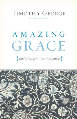 Gracia asombrosa: La búsqueda de Dios, nuestra respuesta (segunda edición) - Amazing Grace: God's Pursuit, Our Response (Second Edition)