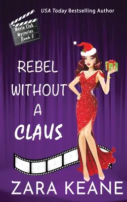 Rebelde sin Claus (Movie Club Mysteries, Libro 5) - Rebel Without a Claus (Movie Club Mysteries, Book 5)