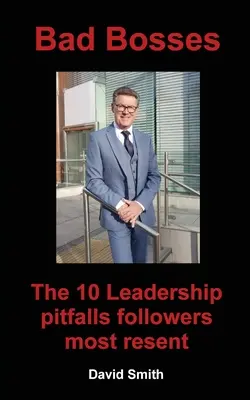 Malos jefes: Las 10 trampas del liderazgo que más molestan a los seguidores - Bad Bosses: The 10 Leadership Pitfalls Followers Most Resent