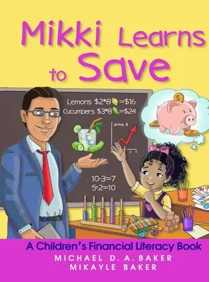 Mikki aprende a ahorrar: Un libro de educación financiera para niños - Mikki Learns to Save: A Children's Financial Literacy Book