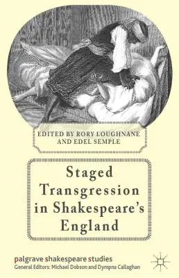 La transgresión escenificada en la Inglaterra de Shakespeare - Staged Transgression in Shakespeare's England