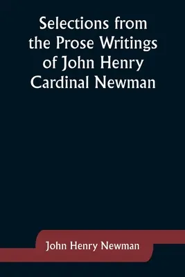 Selecciones de los escritos en prosa del cardenal John Henry Newman - Selections from the Prose Writings of John Henry Cardinal Newman