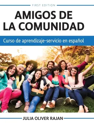 Amigos de la comunidad: Curso de aprendizaje-servicio en español - Amigos de la comunidad: Curso de aprendizaje-servicio en espaol