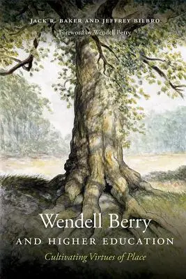 Wendell Berry y la educación superior: Cultivar las virtudes del lugar - Wendell Berry and Higher Education: Cultivating Virtues of Place