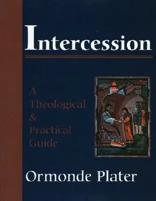 Intercesión: Guía teológica y práctica - Intercession: A Theological and Practical Guide