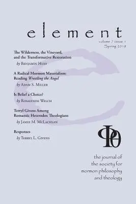 Element: The Journal for the Society for Mormon Philosophy and Theology Volumen 7 Número 1 (primavera de 2018) - Element: The Journal for the Society for Mormon Philosophy and Theology Volume 7 Issue 1 (Spring 2018)