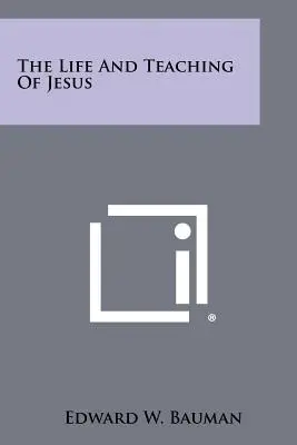 La vida y las enseñanzas de Jesús - The Life And Teaching Of Jesus