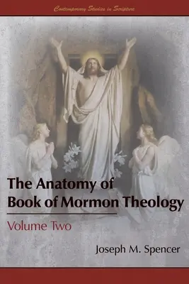 La anatomía de la teología del Libro de Mormón: Volumen dos - The Anatomy of Book of Mormon Theology: Volume Two