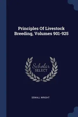 Principios de ganadería, volúmenes 901-925 - Principles Of Livestock Breeding, Volumes 901-925