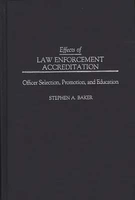 Efectos de la acreditación de las fuerzas de seguridad: Selección, promoción y formación de agentes - Effects of Law Enforcement Accreditation: Officer Selection, Promotion, and Education