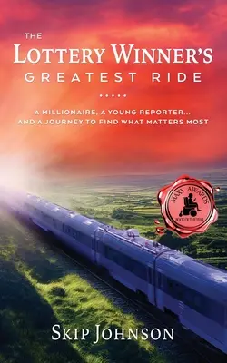 El gran viaje del ganador de la lotería: un millonario, una joven reportera... Y Un Viaje Para Encontrar Lo Que Más Importa - The Lottery Winner's Greatest Ride: A Millionaire, A Young Reporter . . . And A Journey To Find What Matters Most