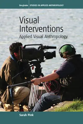 Intervenciones visuales: Antropología visual aplicada - Visual Interventions: Applied Visual Anthropology