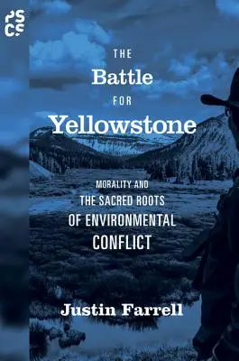 La batalla por Yellowstone: La moral y las raíces sagradas del conflicto medioambiental - The Battle for Yellowstone: Morality and the Sacred Roots of Environmental Conflict