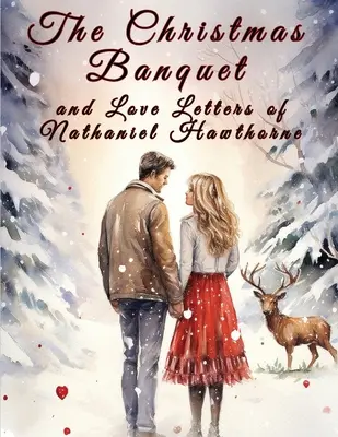 El banquete de Navidad y las cartas de amor de Nathaniel Hawthorne - The Christmas Banquet and Love Letters of Nathaniel Hawthorne