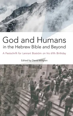 Dios y los humanos en la Biblia hebrea y más allá: Homenaje a Lennart Bostrm en su 67 cumpleaños - God and Humans in the Hebrew Bible and Beyond: A Festschrift for Lennart Bostrm on his 67th Birthday