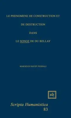 Le Phnomne de Construction Et de Destruction Dans Le Songe« de Du Bellay» (El mundo de la construcción y la destrucción en el sonido de Du Bellay) - Le Phnomne de Construction Et de Destruction Dans Le Songe