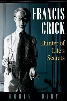 Francis Crick: cazador de secretos de la vida - Francis Crick: Hunter of Life's Secrets