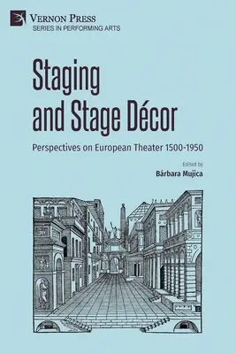 Puesta en escena y decoración escénica: Perspectivas del teatro europeo 1500-1950 - Staging and Stage Dcor: Perspectives on European Theater 1500-1950