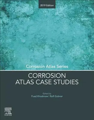 Casos prácticos del Atlas de la corrosión: edición 2019 - Corrosion Atlas Case Studies: 2019 Edition