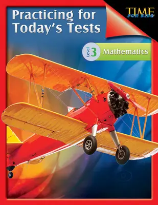 TIME For Kids: Practicando para los exámenes de hoy Matemáticas Nivel 3: TIME For Kids - TIME For Kids: Practicing for Today's Tests Mathematics Level 3: TIME For Kids