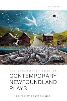 The Breakwater Book of Contemporary Newfoundland Plays, Vol. 1 - The Breakwater Book of Contemporary Newfoundland Plays, Vol 1