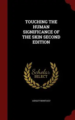 Tocar el significado humano de la piel, 2ª edición - Touching the Human Significance of the Skin Second Edition