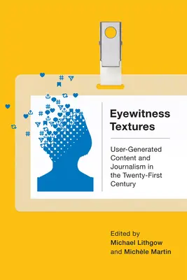 Eyewitness Textures: Contenido generado por el usuario y periodismo en el siglo XXI - Eyewitness Textures: User-Generated Content and Journalism in the Twenty-First Century