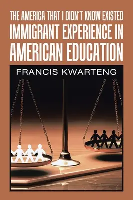 La América que yo no sabía que existía: la experiencia de los inmigrantes en la educación estadounidense - The America That I Didn't Know Existed: Immigrant Experience in American Education