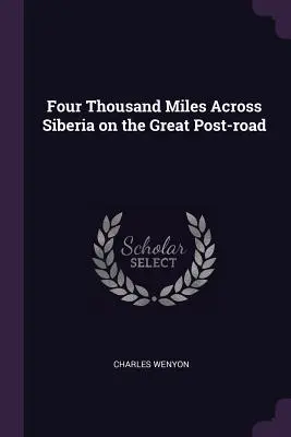 Cuatro mil millas a través de Siberia por la Gran Ruta Postal - Four Thousand Miles Across Siberia on the Great Post-road