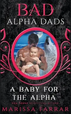 Un bebé para el Alfa Malos padres alfa - A Baby for the Alpha: Bad Alpha Dads