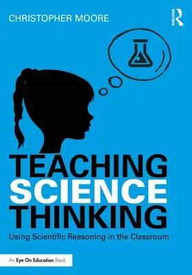 Enseñar a pensar en ciencias: El razonamiento científico en el aula - Teaching Science Thinking: Using Scientific Reasoning in the Classroom