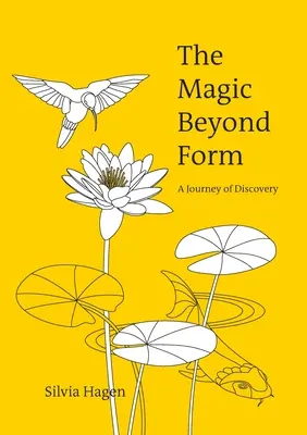 La magia más allá de la forma: Un viaje de descubrimiento - The Magic Beyond Form: A Journey of Discovery