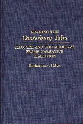 Enmarcando los Cuentos de Canterbury: Chaucer y la tradición narrativa marco medieval - Framing the Canterbury Tales: Chaucer and the Medieval Frame Narrative Tradition