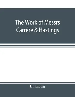 La obra de los Sres. Carrère & Hastings; The Architectural Record - The Work of Messrs. Carrère & Hastings; The Architectural Record
