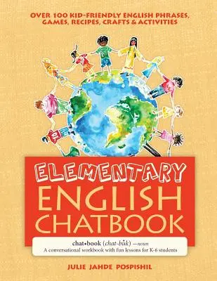 Libro de conversación de inglés elemental: Un libro de ejercicios de conversación con lecciones divertidas para alumnos de K-6 - Elementary English Chatbook: A conversational workbook with fun lessons for K-6 students