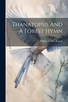 Thanatopsis y Un himno del bosque - Thanatopsis And A Forest Hymn