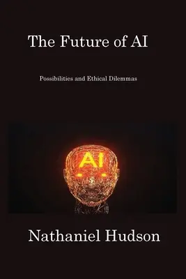 El futuro de la inteligencia artificial: posibilidades y dilemas éticos - The Future of AI: Possibilities and Ethical Dilemmas