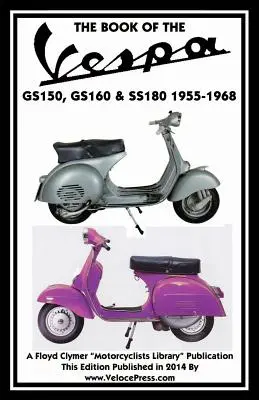 Libro de la Vespa Gs150, Gs160 y Ss180 1955-1968 - Book of the Vespa Gs150, Gs160 & Ss180 1955-1968