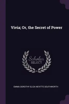 Vivia, o el secreto del poder - Vivia; Or, the Secret of Power