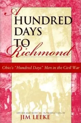 Cien días hasta Richmond: Los hombres de los cien días de Ohio en la Guerra Civil - A Hundred Days to Richmond: Ohio's Hundred Days Men in the Civil War