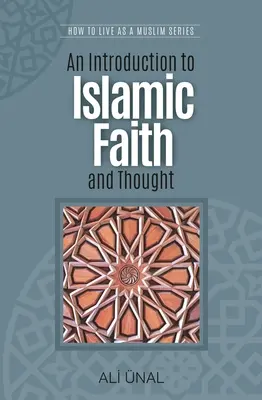 Introducción a la fe y el pensamiento islámicos: Cómo vivir como musulmán - An Introduction to Islamic Faith and Thought: How to Live as a Muslim