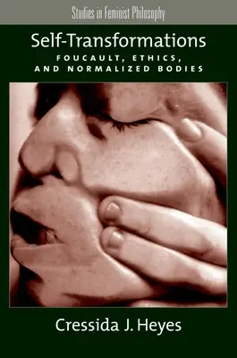 Las autotransformaciones: Foucault, ética y cuerpos normalizados - Self-Transformations: Foucault, Ethics, and Normalized Bodies